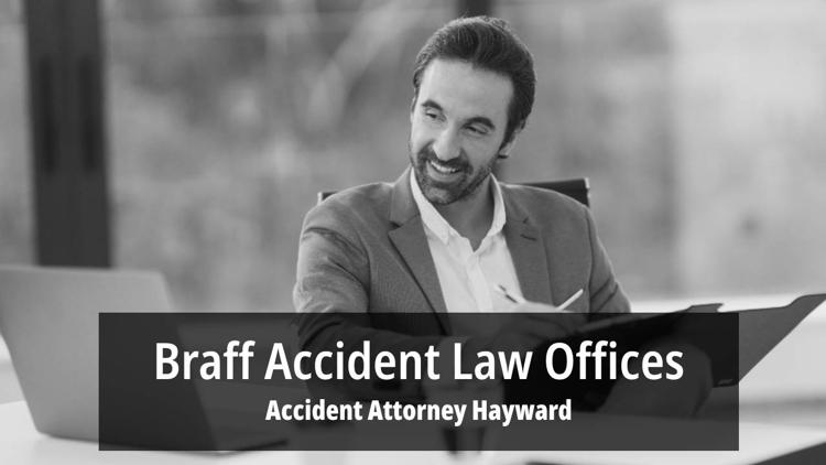 Accident Lawyer Hayward - Braff Accident Law Offices 510 516-6823.jpg