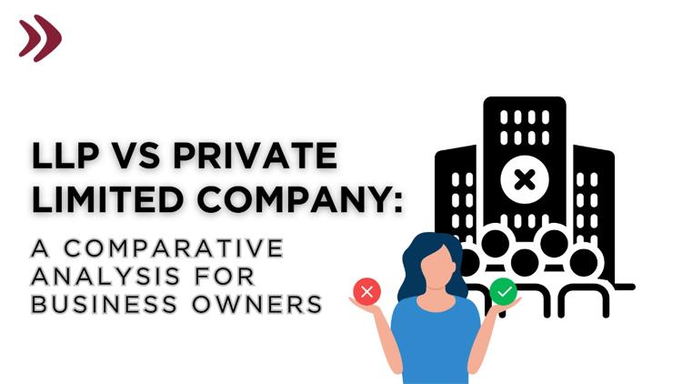 LLP vs Private Limited Company A Comparative Analysis for Business Owners.jpg