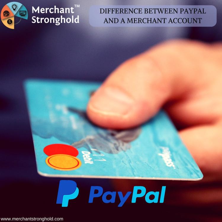 DIFFERENCE BETWEEN PAYPAL AND A MERCHANT ACCOUNT