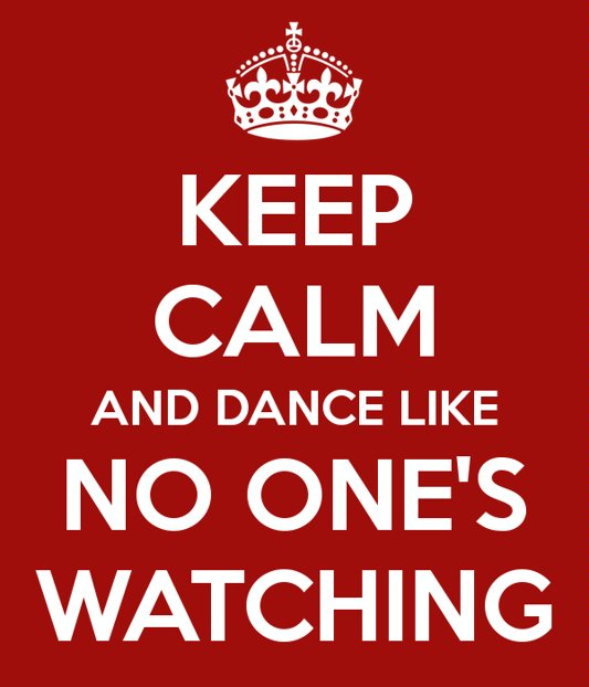 keep calm and dance like no one s watching 9