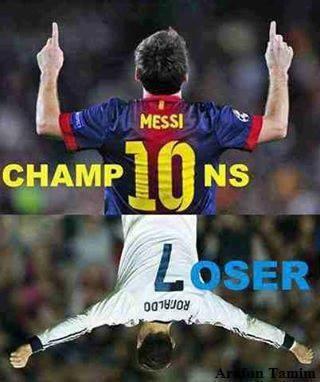 Messi=Champion and Ronaldo=Loser !!!