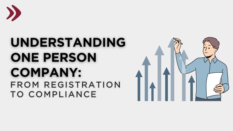 Understanding One Person Company From Registration To Compliance.jpg