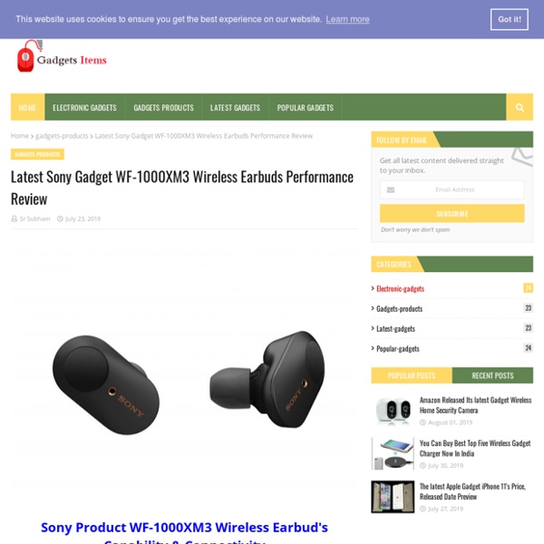 Latest Sony Gadget WF-1000XM3 Wireless Earbuds Performance Review