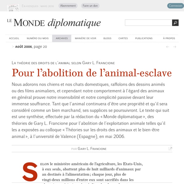 Pour l’abolition de l’animal-esclave, par Gary L. Francione (Le Monde diplomatique, août 2006)