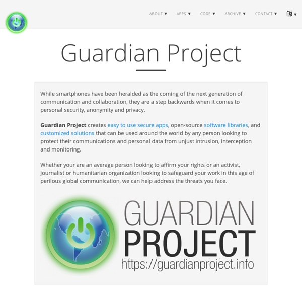 The Guardian Project: Secure Mobile Apps and Open-Source Code for a Better Tomorrow