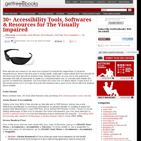 30+ Accessibility Tools, Softwares & Resources for The Visually Impaired