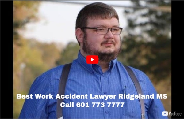 Best Work Accident Lawyer Ridgeland MS Call 601 773 7777