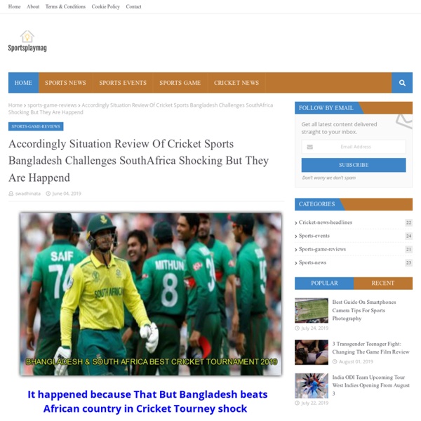 Accordingly Situation Review Of Cricket Sports Bangladesh Challenges SouthAfrica Shocking But They Are Happend