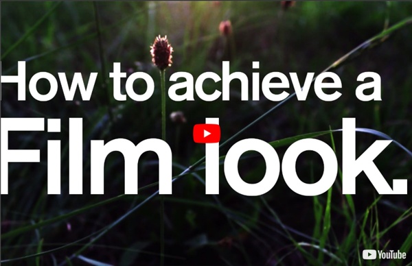 How to achieve a Film Look - DSLR film making