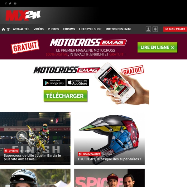 Actualité du motocross et supercross : news, forum, photos, vidéos, occasions ... Mx2k.com