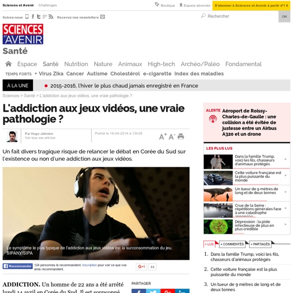 L'addiction aux jeux vidéos, une vraie pathologie ? - 16 avril 2014