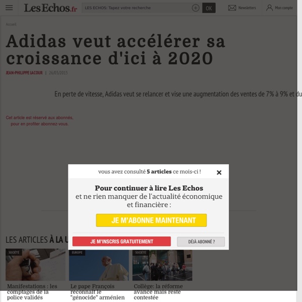 Adidas veut accélérer sa croissance d'ici à 2020 - Les Echos