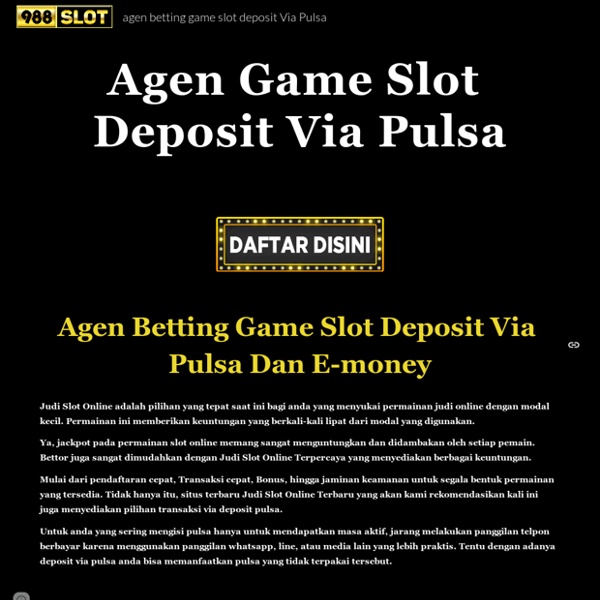 Agen betting game slot deposit Via Pulsa