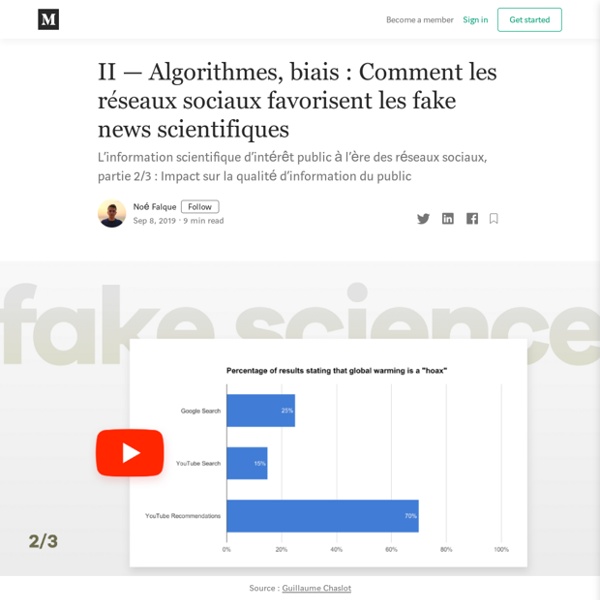 II — Algorithmes, biais : Comment les réseaux sociaux favorisent les fake news scientifiques