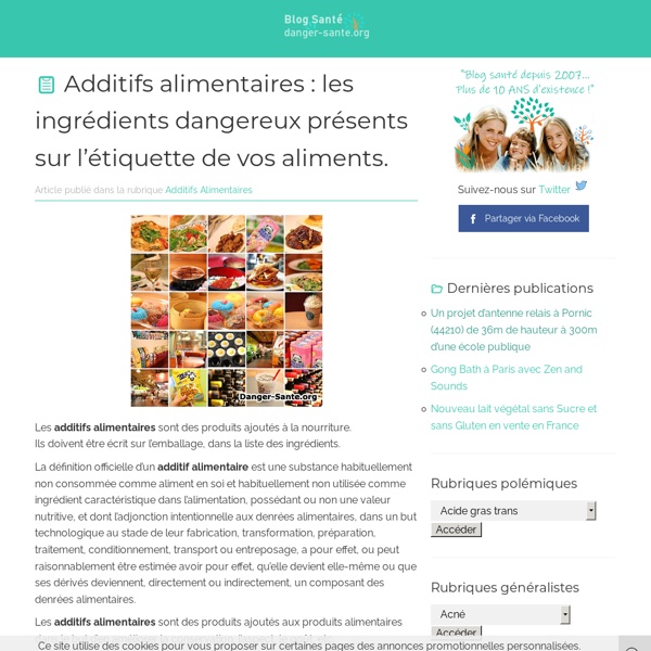 Additifs alimentaires : les produits dangereux ajoutés à la nourriture.
