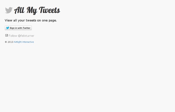All My Tweets - View all your tweets on one page.