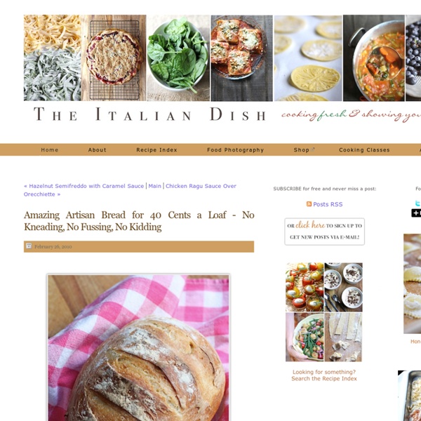 Amazing Artisan Bread for 40 Cents a Loaf - No Kneading, No Fussing, No Kidding