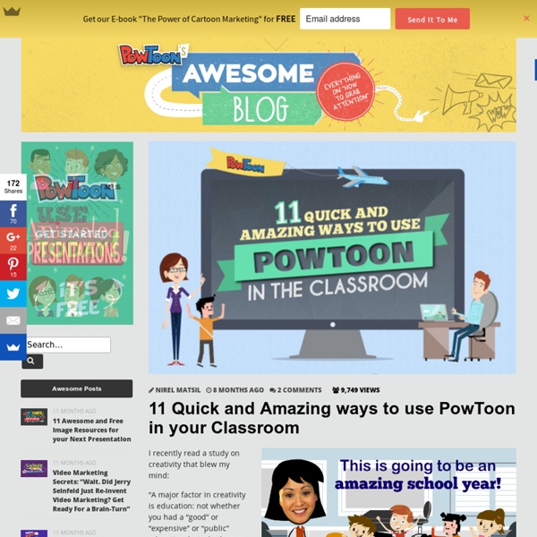 11 Quick and Amazing ways to use PowToon in your Classroom by PowToon!