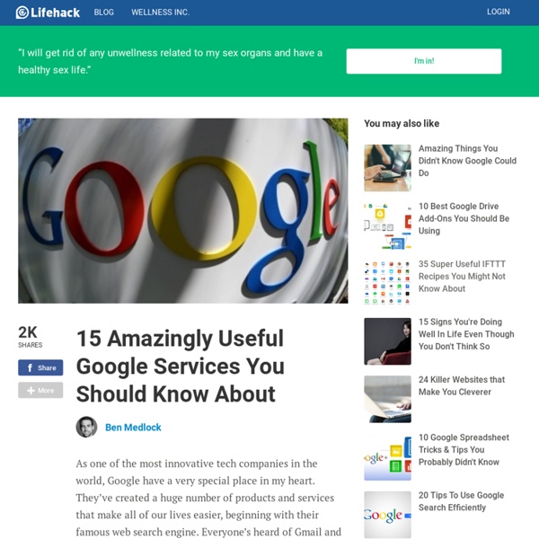 15 Amazingly Useful Google Services You Should Know About