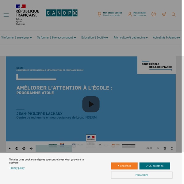 Conférence de Jean-Philippe Lachaux, Centre de recherche en neurosciences de Lyon, INSERM - Améliorer l'attention à l'école : programme ATOLE