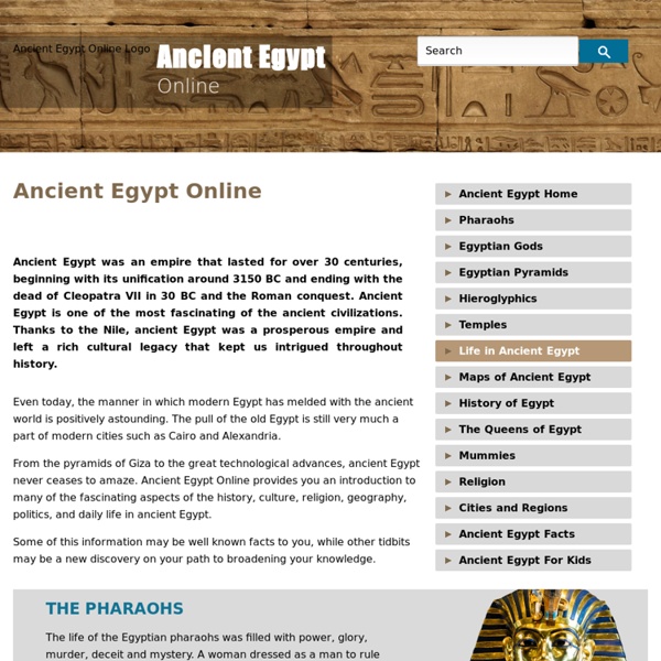 Ancient Egypt - Gods, Pyramids, Mummies, Pharaohs, Queens, Hieroglyphics, History, Life in Ancient Egypt, Maps