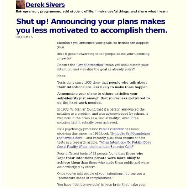 Shut up! Announcing your plans makes you less motivated to accomplish them.