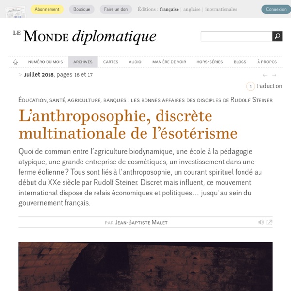 L’anthroposophie, discrète multinationale de l’ésotérisme, par Jean-Baptiste Malet (Le Monde diplomatique, juillet 2018)