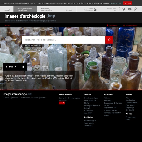 Reportages photos et images des fouilles archéologiques, vidéo sur l'archéologie et le métier d'archéologue