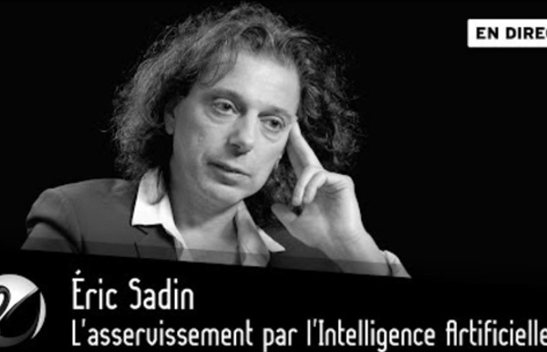 Éric Sadin : l'asservissement par l'Intelligence Artificielle ? [EN DIRECT]