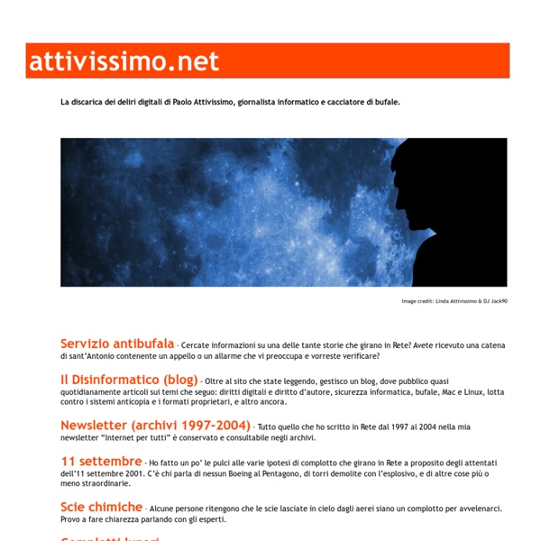 Paolo Attivissimo - Antibufala, Acchiappavirus, Internet per tutti, Complotti, Da Windows a Linux e altri deliri