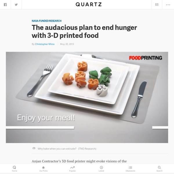 The audacious plan to end hunger with 3-D printed food - Quartz