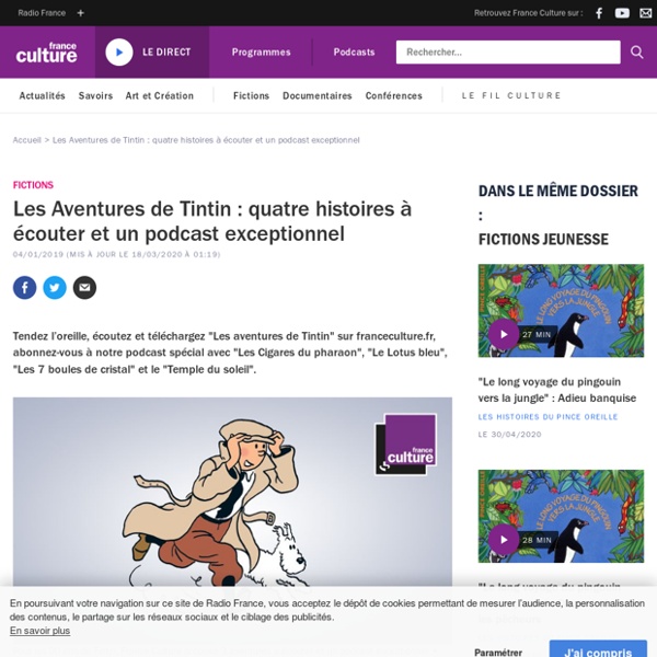 Les Aventures de Tintin : quatre histoires à écouter et un podcast exceptionnel