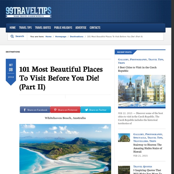 101 Most Beautiful Places To Visit Before You Die! (Part II)