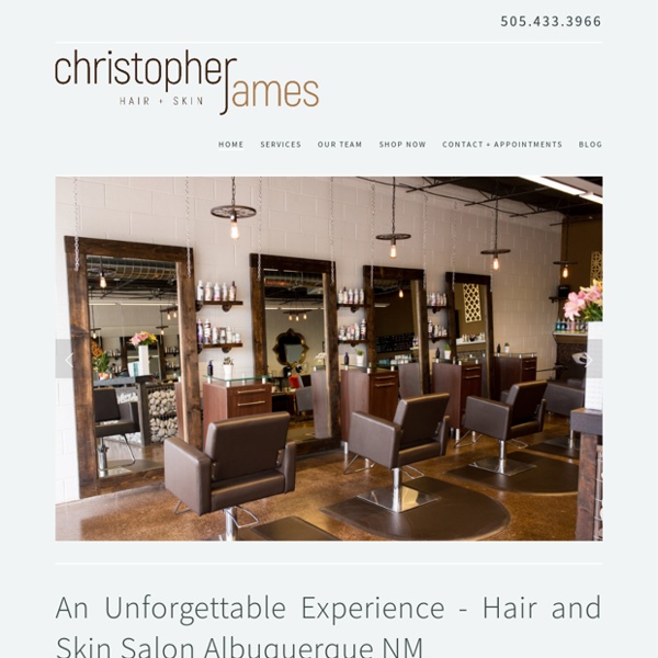 Christopher James Hair+Skin – The Most Skilled Hair Stylists in Albuquerque