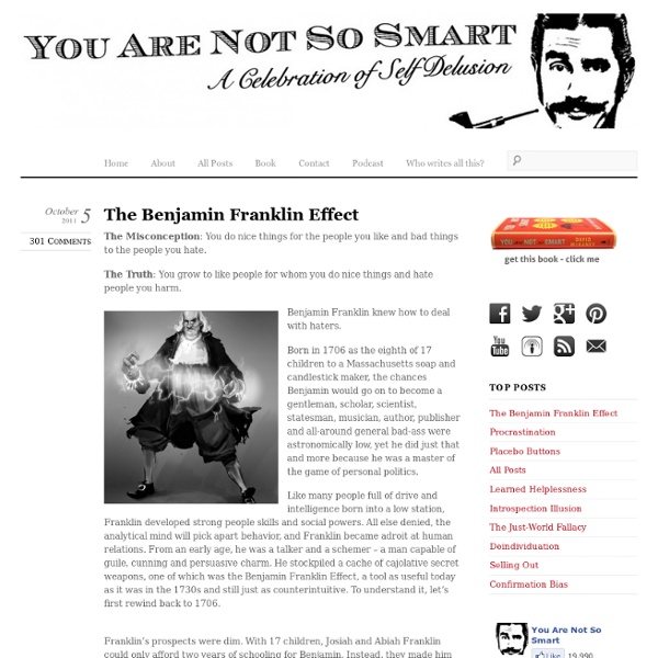 The Benjamin Franklin Effect & You Are Not So Smart