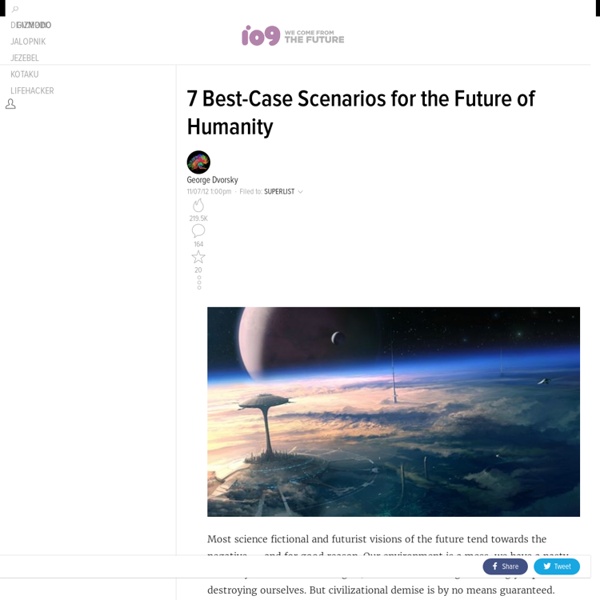 7 Best-Case Scenarios for the Future of Humanity