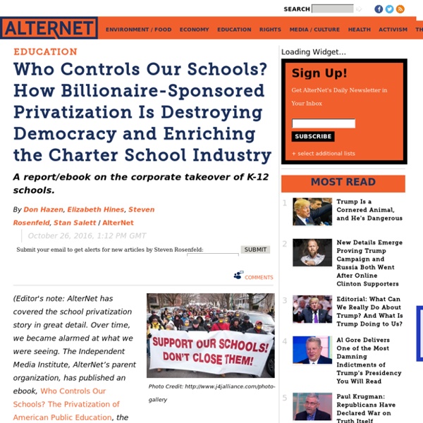 Who Controls Our Schools? How Billionaire-Sponsored Privatization Is Destroying Democracy and Enriching the Charter School Industry