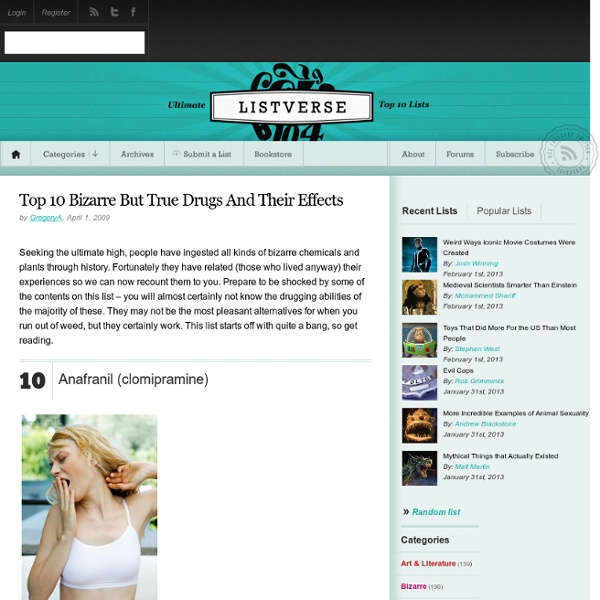 Top 10 Bizarre But True Drugs And Their Effects