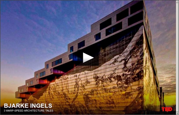 Bjarke Ingels: 3 warp-speed architecture tales