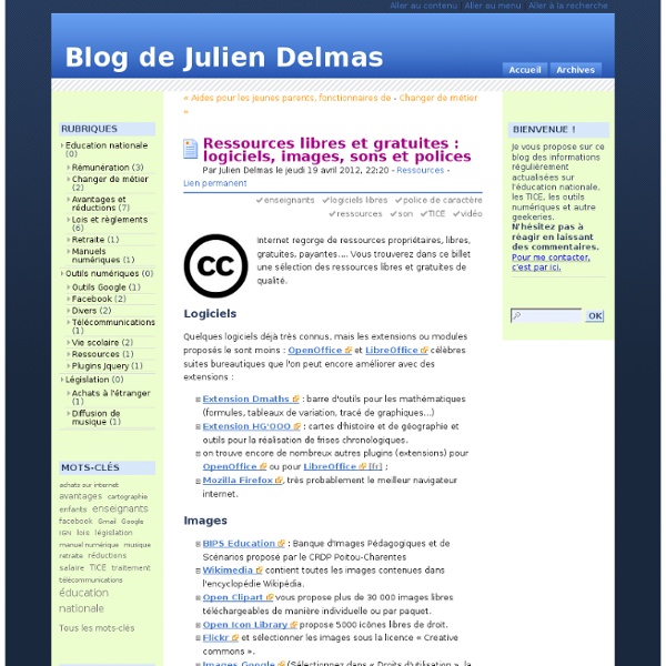 Ressources libres et gratuites : logiciels, images, sons et polices - Blog de Julien Delmas