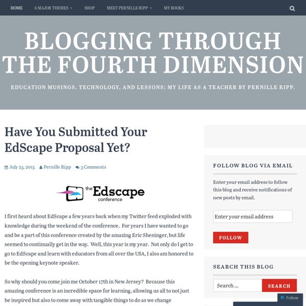 Blogging Through the Fourth Dimension – Education musings, technology, and lessons; my life as a teacher by Pernille Ripp.