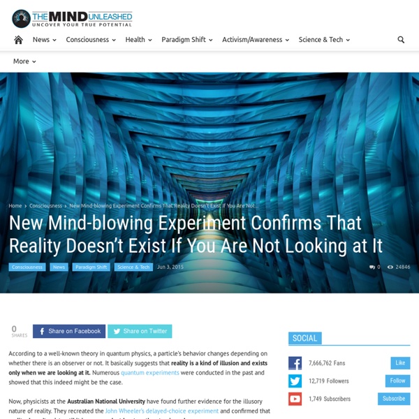 New Mind-blowing Experiment Confirms That Reality Doesn’t Exist If You Are Not Looking at It
