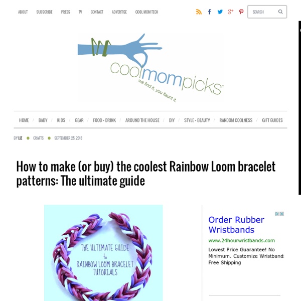 How to make (or buy) the coolest Rainbow Loom bracelet patterns: The ultimate guide