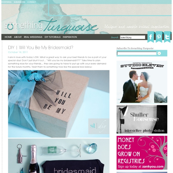 Will you be my bridesmaid? & Something Turquoise {daily bridal inspiration}