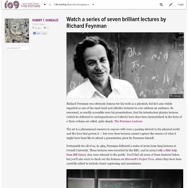 Watch a series of seven brilliant lectures by Richard Feynman