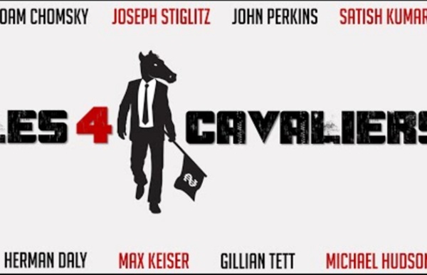 Les Quatre Cavaliers (2012) [VOSTFR] - avec Noam Chomsky, Joseph Stiglitz, John Perkins, etc.