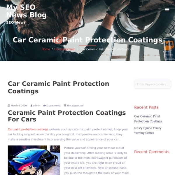 Car Ceramic Paint Protection Coatings – My SEO News Blog