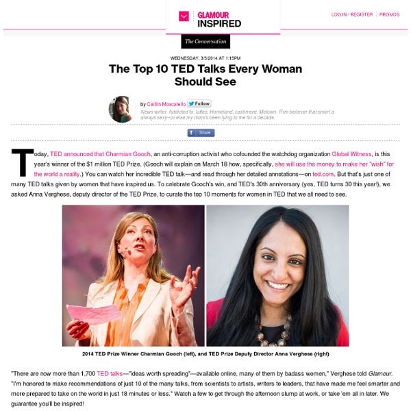 Top 10 TED Talks Women Should See and 2014 TED Prize Winner Charmian Gooch:inspired:glamour.com