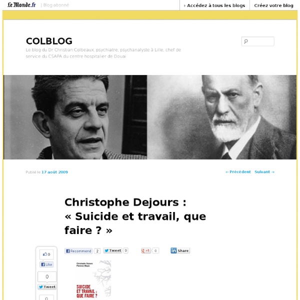Christophe Dejours : ?Suicide et travail, que faire ?? - COLBLOG - Blog LeMonde.fr