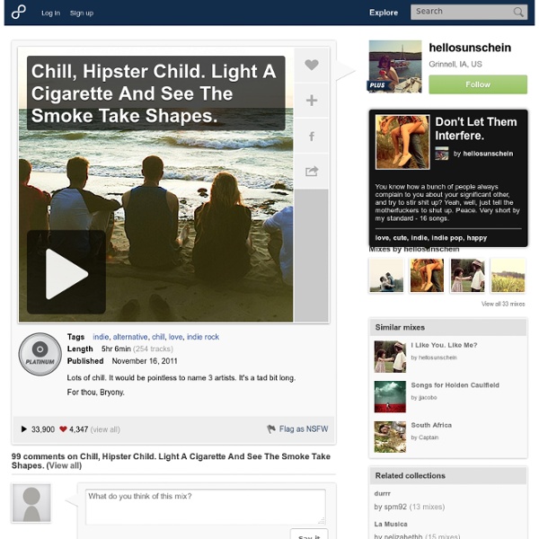 Chill, Hipster Child. Light A Cigarette And See The Smoke Take Shapes.